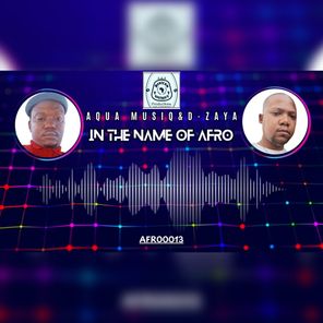 Aqua MusiQ, D-zaya – In the Name of Afro