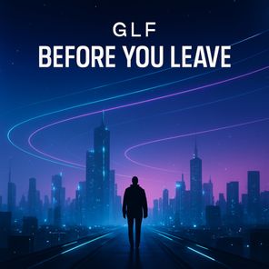 GLF – Before You Leave