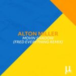 Alton Miller, Fred Everything – Movin shadow (Fred Everything remix)