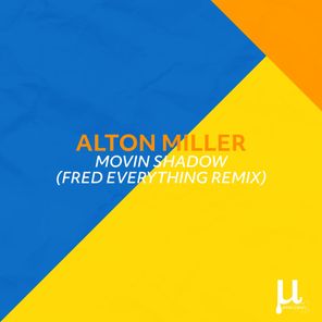 Alton Miller, Fred Everything – Movin shadow (Fred Everything remix)
