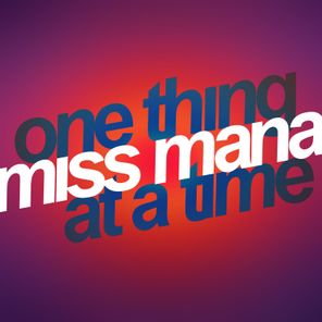Miss Mana – One Thing At A Time