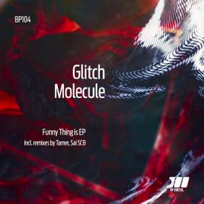 Glitch Molecule, Sai SCB – Funny Things Is