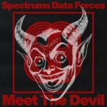 Spectrums Data Forces – Meet The Devil