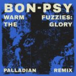 Bon-Psy – Warm Fuzzies: The Glory