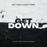 Not Yurs, Randy Perez – Get Down