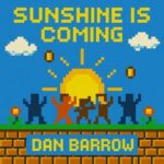 Dan Barrow – Sunshine Is Coming