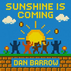 Dan Barrow – Sunshine Is Coming