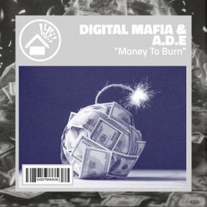 Digital Mafia, A.D.E (UK) – Money To Burn