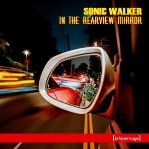 Sonic Walker – In the Rearview Mirror