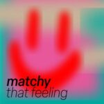 Matchy – That Feeling