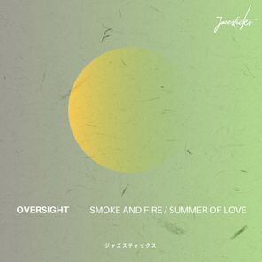 Oversight – Smoke And Fire / Summer Of Love
