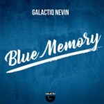 Galactiq Nevin – Blue Memory