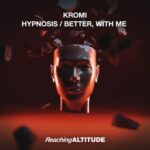 KROMI – Hypnosis / Better, With Me