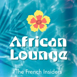 The French Insiders – AFRICAN LOUNGE