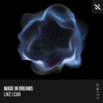 Made In Dreams – Like I Can