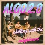 Algo 2.0 - Chilling with the Neighbours 3 Algo 2.0 – Chilling with the Neighbours