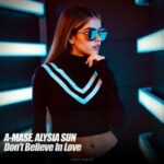 A-Mase, Alysia Sun – Don’t Believe in Love