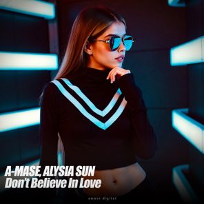 A-Mase, Alysia Sun – Don’t Believe in Love