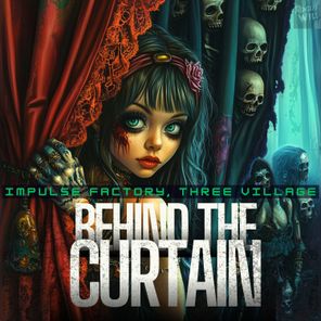 IMPULSE FACTORY, Three Village – Behind the Curtain