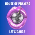House of Prayers – Let’s Dance (Original Mix)