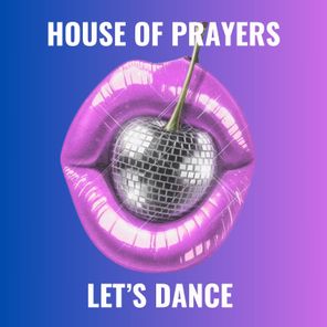 House of Prayers – Let’s Dance (Original Mix)