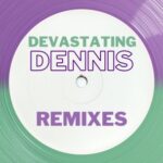 Audio Soul Project, Devastating Dennis – Devastating Dennis Remixes