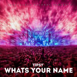 Tipsy – Whats Your Name
