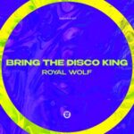 Royal Wolf – Bring The Disco King
