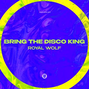 Royal Wolf – Bring The Disco King