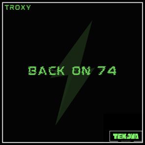 Troxy – BACK ON 74