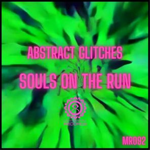 Abstract Glitches – Souls on the Run