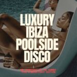 Crazibiza, Mike Newman – Luxury Ibiza Poolside Disco