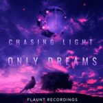 Chasing light – Only Dreams