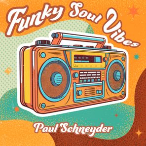 Paul Schneyder – Funky Soul Vibes