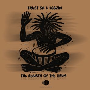 Trust SA, Lebzin – The Rebirth Of The Drum
