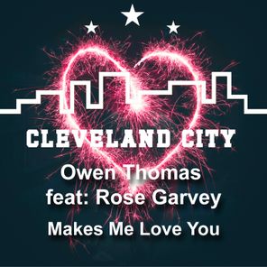Owen Thomas, Rose Garvey – Makes Me Love You