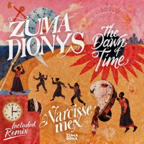 Narcisse (Mex), Zuma Dionys – The Dawn of Time