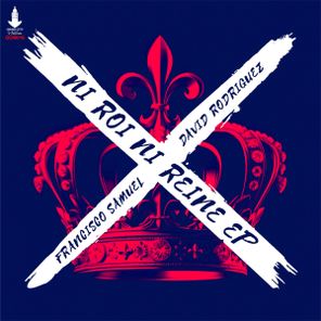 David Rodriguez, Francisco Samuel – Ni Roi Ni Reine EP