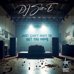DJ Scott-E – Just Can’t Wait To Get You Home