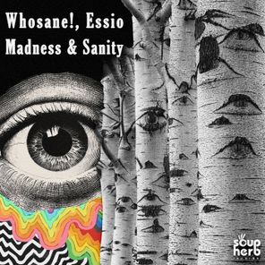 Essio, Whosane! – Madness & Sanity