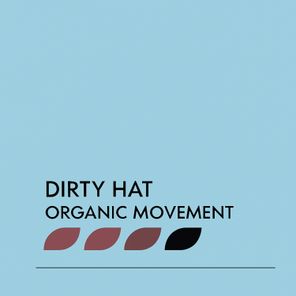 Dirty Hat – Organic Movement