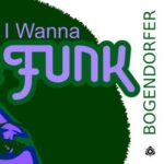 Bogendorfer – I Wanna Funk