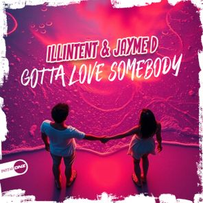 Illintent, Jayme D – Gotta Love Somebody
