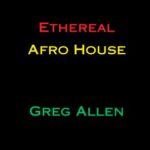 Greg Allen Melrose – Ethereal Afro House