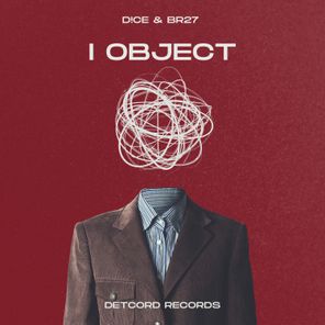 D!CE, BR27 – I Object