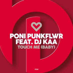 Poni PunkFlwr, DJ Kaa – Touch Me (Baby)