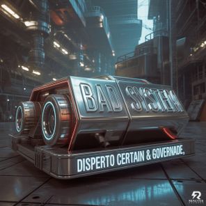Disperto Certain, GOVERNADE – BAD SYSTEM