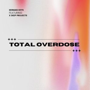 German Keys, X Deep Projects – Total Overdose (T.O.D)