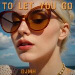 DJMH – To Let You Go