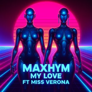 Maxhym, Miss Verona – My Love